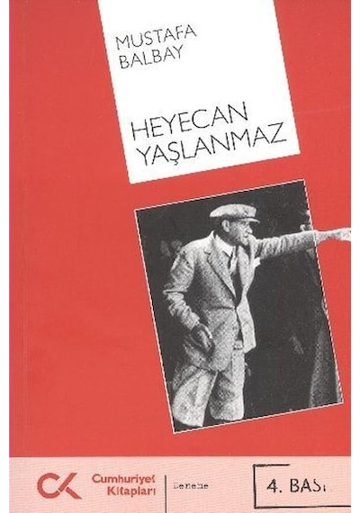 Heyecan Yaşlanmaz - Mustafa Balbay - Cumhuriyet Kitapları