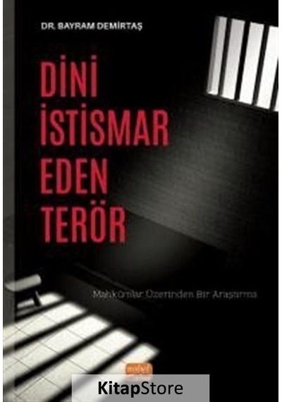 Dini İstismar Eden Terör - Mahkumlar Üzerinden Bir Araştırma - Bayram Demirtaş - Nobel Bilimsel Eserler