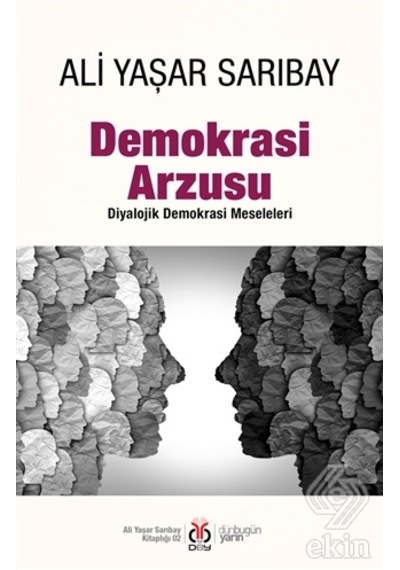 Demokrasi Arzusu - Diyalojik Demokrasi Meseleleri - Ali Yaşar Sarıbay - DBY Yayınları