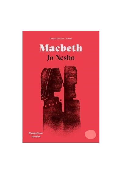 Macbeth: Shakespeare Yeniden - Jo Nesbo İlk Baskı 2018