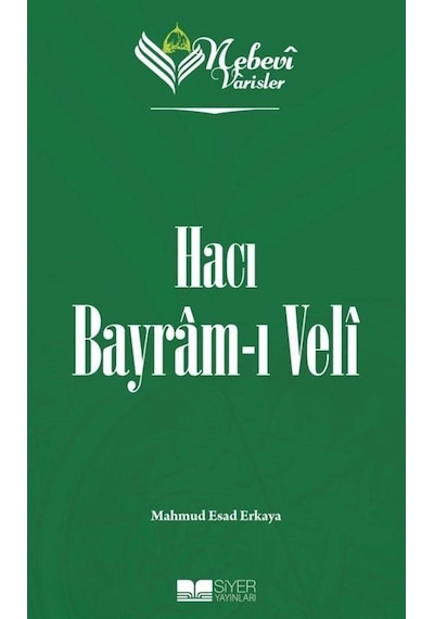 Hacı Bayram-ı Veli - Nebevi Varisler 71 - Mahmud Esad Erkaya - Siyer Yayınları