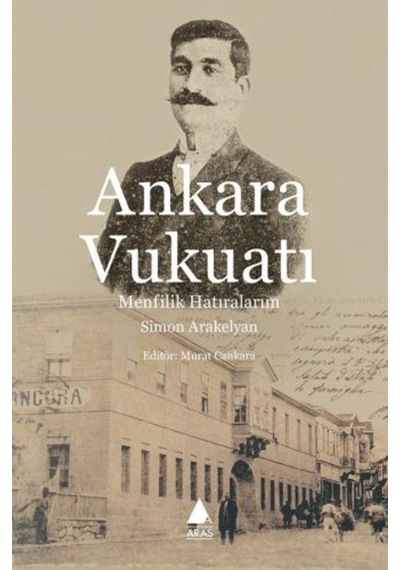 Ankara Vukuatı - Simon Arakelyan - Aras Yayıncılık