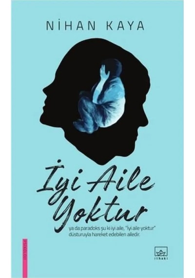 İyi Aile Yoktur - Nihan Kaya - İthaki Yayınları