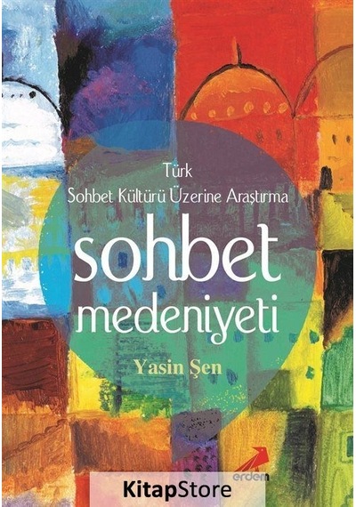 Sohbet Medeniyeti - Yasin Şen - Erdem Yayınları