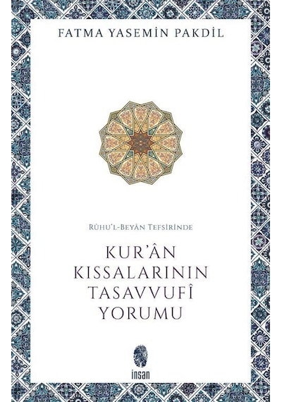 Kur'an Kıssalarının Tasavvufi Yorumu - Ruhu'l - Beyan Tefsirinde - Fatma Yasemin Pakdil - İnsan Yayınları