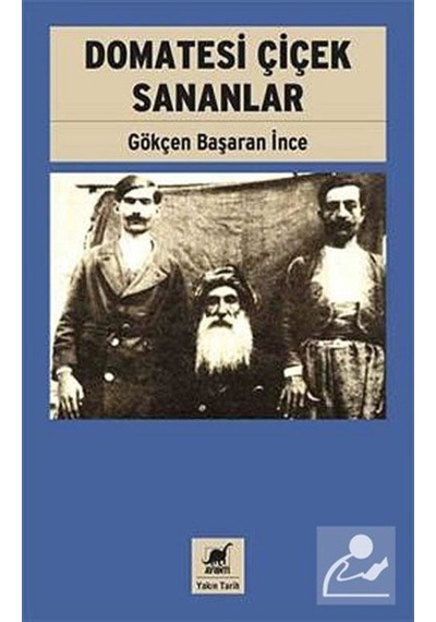 Domatesi Çiçek Sananlar / Gökçen Başaran Ince 9789755399423