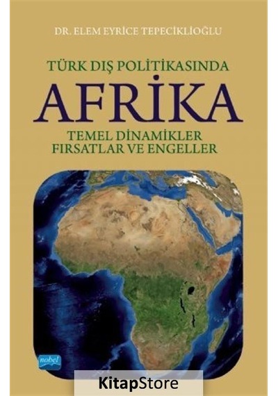 Türk Dış Politikasında Afrika - Elem Eyrice Tepeciklioğlu - Nobel Akademik Yayıncılık
