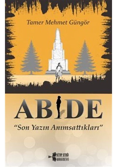 Abide - Son Yazın Anımsattıkları / Tamer Mehmet Güngör