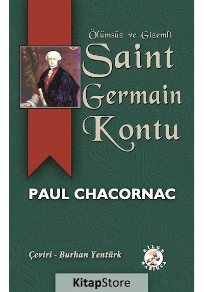 Ölümsüz ve Gizemli Saint Germain Kontu - Paul Chacornac - Bilge Karınca Yayınları
