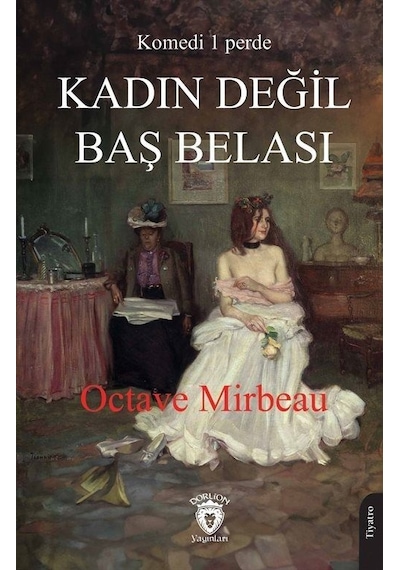Kadın Değil Baş Belası / Octave Mirbeau