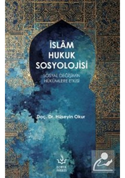 İslam Hukuk Sosyolojisi / Hüseyin Okur