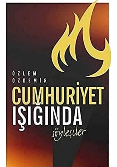 Cumhuriyet Işığında Söyleşiler - Özlem Özdemir İlk Baskı 2017