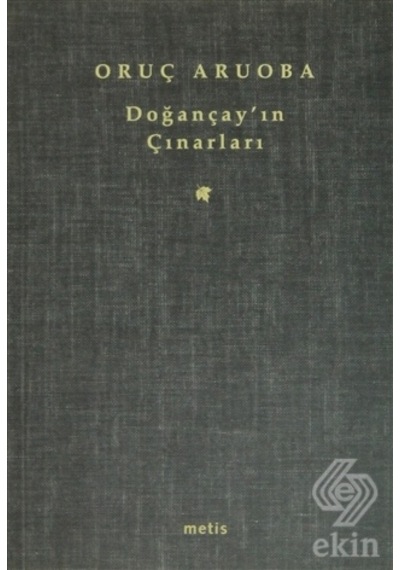 Doğançay'ın Çınarları - Oruç Aruoba - Metis Yayınları