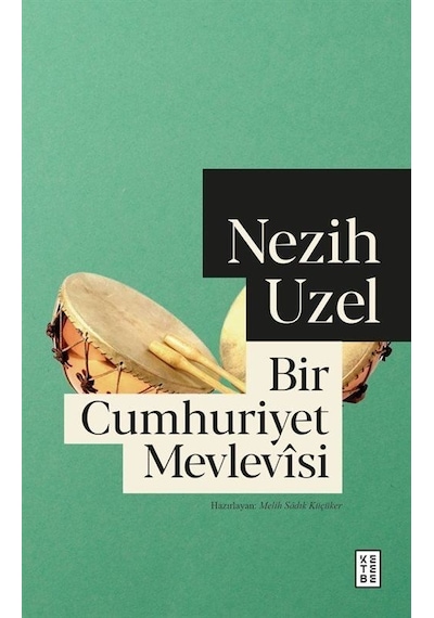 Bir Cumhuriyet Mevlevîsi / Nezih Uzel