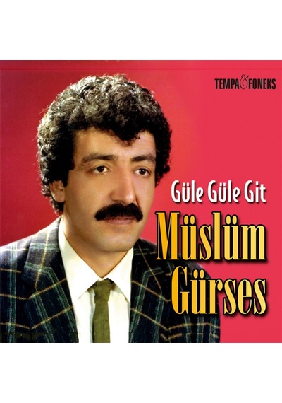 Müslüm Gürses Güle Güle Git