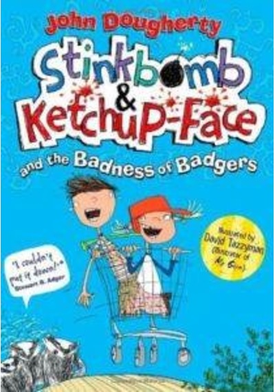 Stinkbomb And Ketch-Up Face And The Badness Of Badgers