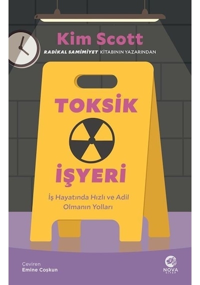 Toksik İşyeri - İş Hayatında Hızlı ve Adil Olmanın Yolları - Kim Scott - Nova Kitap