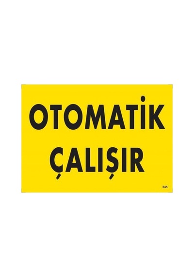 Otomotik Çalışır Uyarı Levhası 25x35 Kod:245 - Elwm-286647