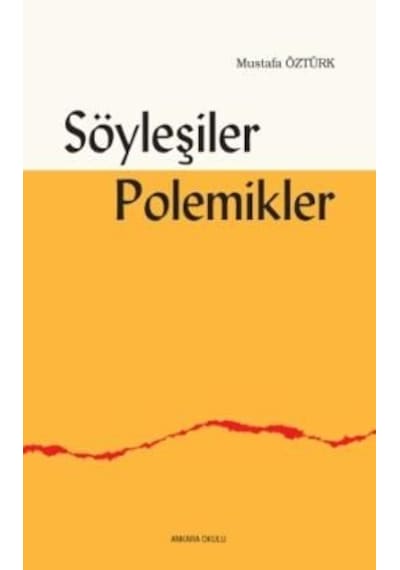 Söyleşiler Polemikler  - Mustafa Öztürk  - Ankara Okulu Yayınları