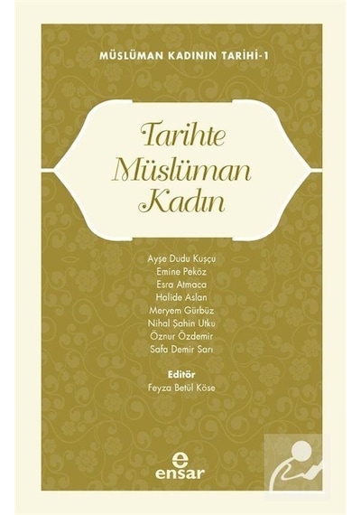 Tarihte Müslüman Kadın  - Müslüman Kadının Tarihi 1 - Ensar Neşriyat