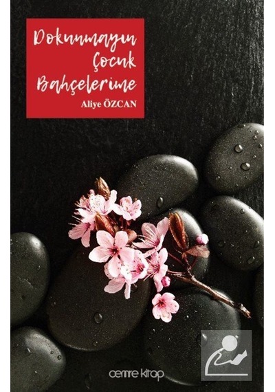 Dokunmayın Çocuk Bahçelerime - Aliye Özcan - Cemre Kitap Yayın
