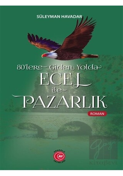 80'lere Giden Yolda Ecel İle Pazarlık Anadolu Ay Yayınları - Anadolu Ay Yayınları