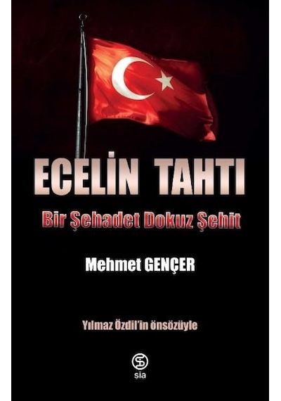 Ecelin Tahtı Bir Şehadet Dokuz Şehit - Mehmet Gençer - Sia