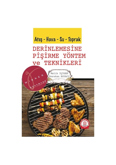 Ateş - Hava - Su - Toprak Derinlemesine Pişirme Yöntem ve Teknikleri - Dorukan Boyacı -  Melih İçigen - Ankara Nobel Tıp