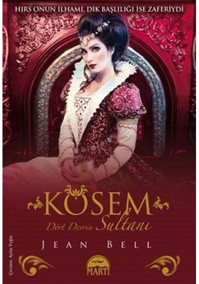 Kösem Sultan - Dört Devrin Sultanı - Jean Bell - Martı Yayınları