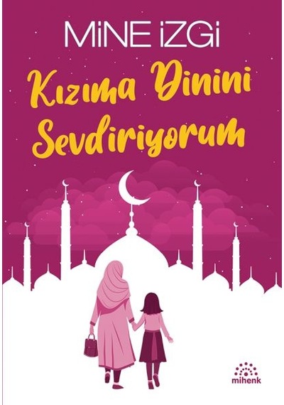 Kızıma Dinini Sevdiriyorum