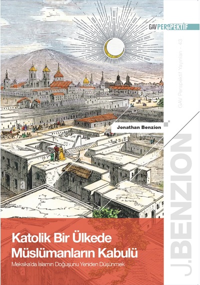 Katolik Bir Ülkede Müslümanların Kabulü: Meksika'da İslam'ın Doğuşunu Yeniden Düşünmek