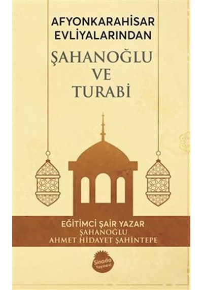 Afyonkarahisar Evliyalarindan Şahanoğlu Ve Turabi / Ahmet Hida...