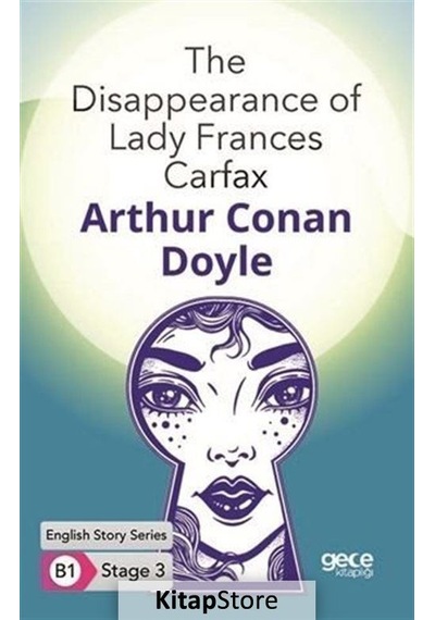 The Disappearance of Lady Frances Carfax - English Story Series - B1 Stage 3 - Sir Arthur Conan Doyle - Gece Kitaplığı