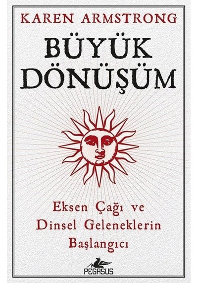 Büyük Dönüşüm - Karen Armstrong - Pegasus
