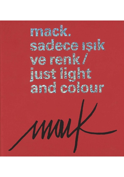 Mack. Sadece Işık ve Renk Just Light And Colour