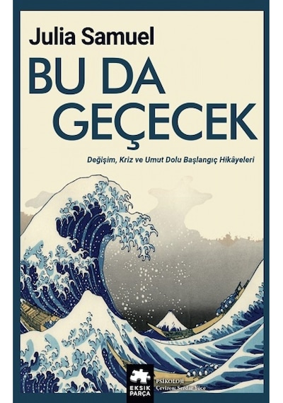 Bu da Geçecek - Değişim Kriz ve Umut Dolu Başlangıç Hikayeleri - Julia Samuel - Eksik Parça
