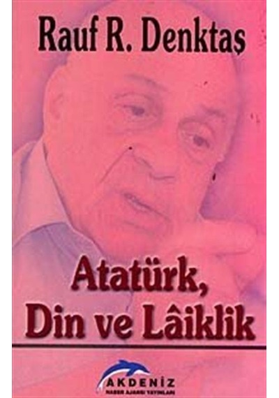 Atatürk,Din ve Laiklik / Rauf R. Denktaş