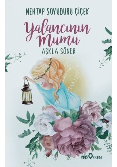 Yediveren Yalancının Mumu Aşkla Söner - Mehtap Soyuduru Çiçek