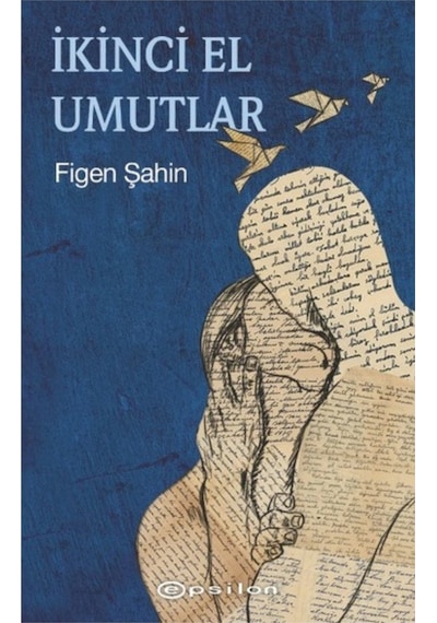 İkinci El Umutlar - Figen Şahin - Epsilon Yayınevi
