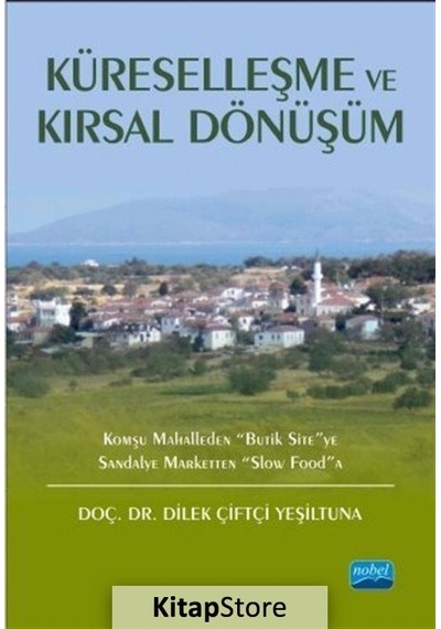 Küreselleşme ve Kırsal Dönüşüm - Dilek Çiftçi Yeşiltuna - Nobel Akademik Yayıncılık