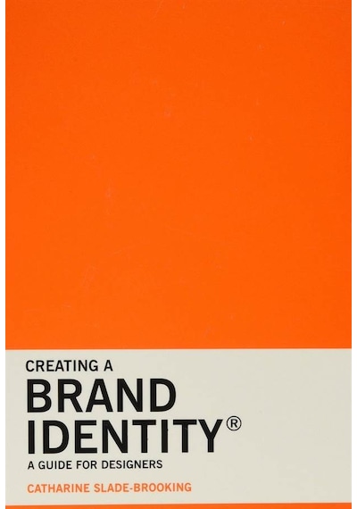 Creating a Brand Identity A Guide for Designers 9781780675626