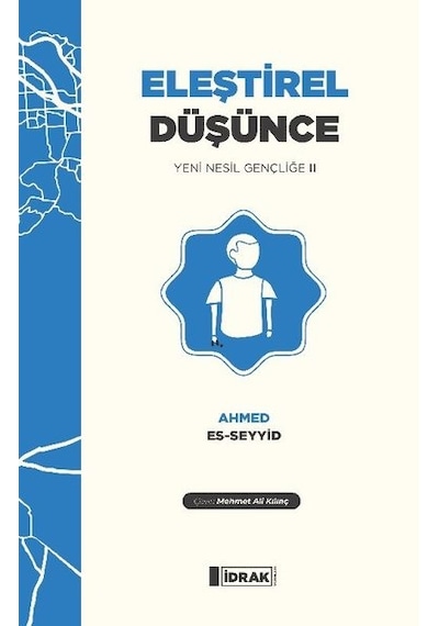Eleştirel Düşünce  - Yeni Nesil Gençliğe 2  - Ahmed Es -Seyyid  - İdrak Yayınları