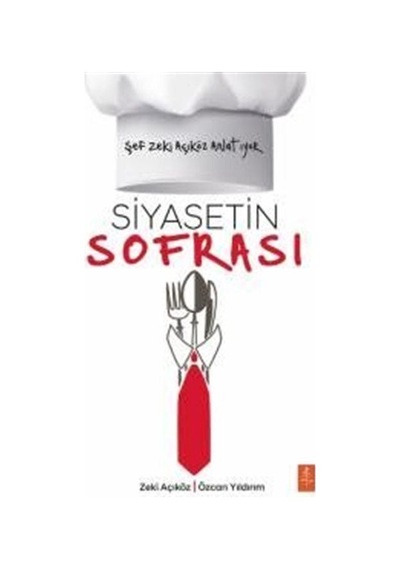 Siyasetin Sofrası - Şef Zeki Açıköz Anlatıyor - Zeki Açıköz -  Özcan Yıldırım - Nobel Yaşam