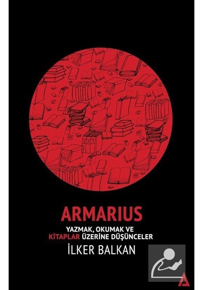 Armarius-Yazmak Okumak ve Kitaplar Üzerine Düşünceler - İlker Balkan - Kanon Kitap