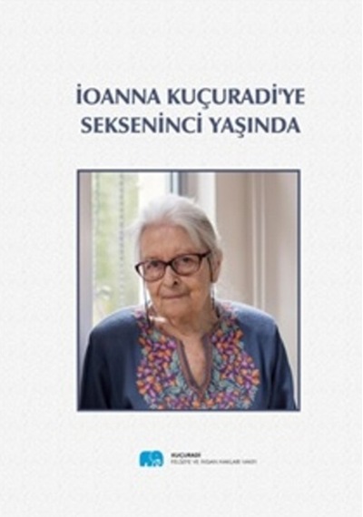 İoanna Kuçuradi'ye Sekseninci Yaşında- Kuçuradi Felsefe ve İnsan Hakları V