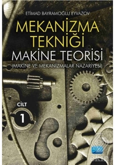 Mekanizma Tekniği Makine Teorisi Cilt 1/Etimad Bayramoğlu
