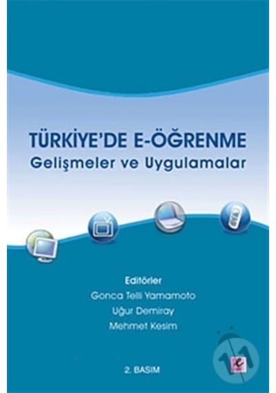 Türkiye'de E - Öğrenme - Gelişmeler ve Uygulamalar - Uğur Demiray -  Gonca Telli Yamamoto - Efil Yayınevi Yayınları