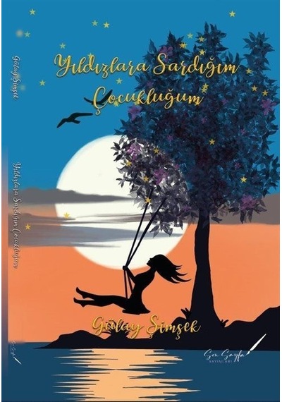 Yıldızlara Sardığım Çocukluğum - Gülay Şimşek - Son Sayfa Yayınları