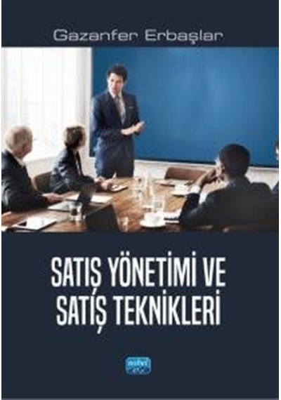 Satış Yönetimi Ve Satış Teknikleri / Gazanfer Erbaşlar