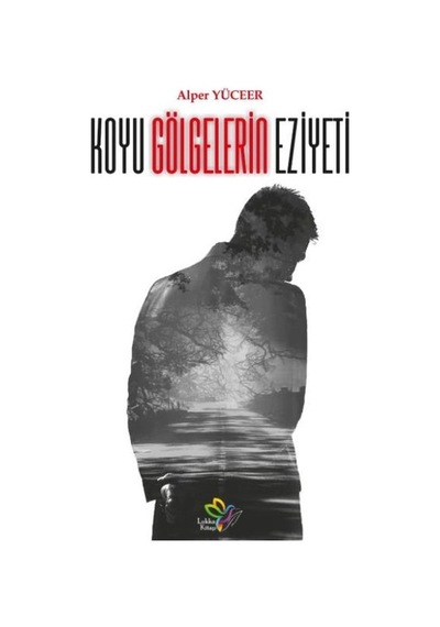 Koyu Gölgelerin Eziyeti - Alper Yüceer - Lukka Kitap